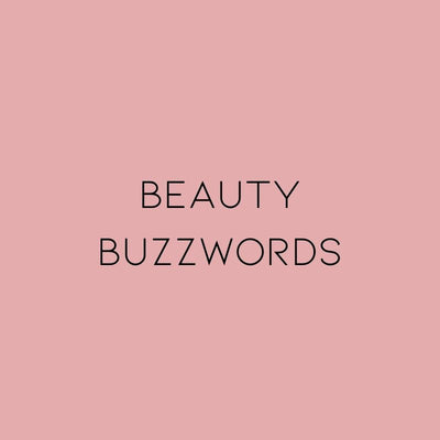 Beauty Buzzwords Decoded: Every Term You Need to Know