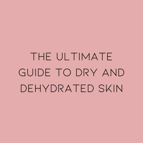 The ultimate guide to dry and dehydrated skin